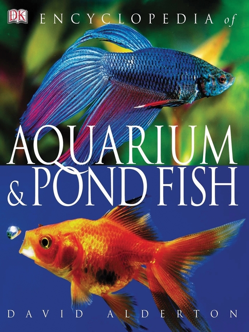 Title details for Encyclopedia of Aquarium and Pond Fish by David Alderton - Available